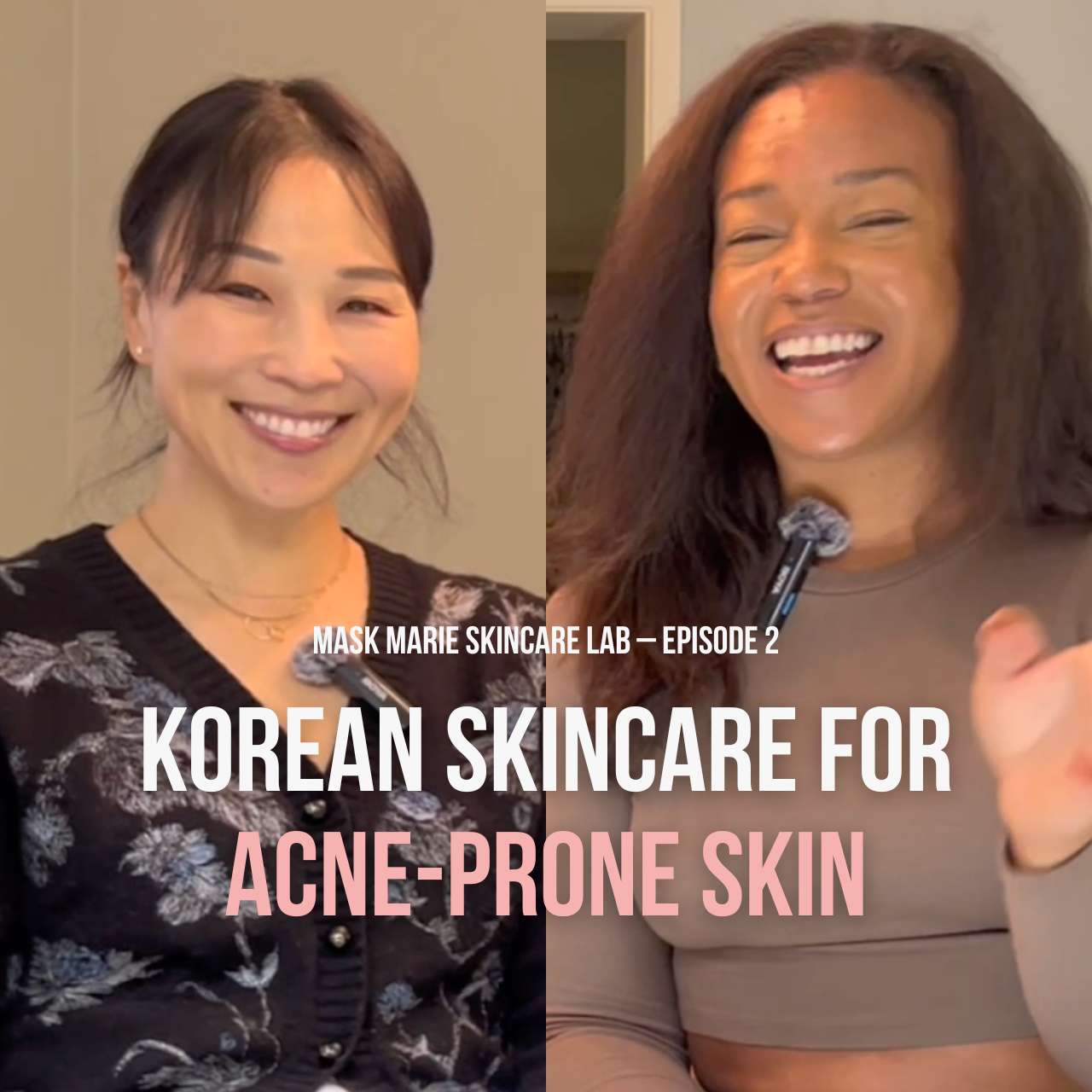 The Skincare Lab, Episode 2: K-Beauty for Acne-Prone Skin Made Simple